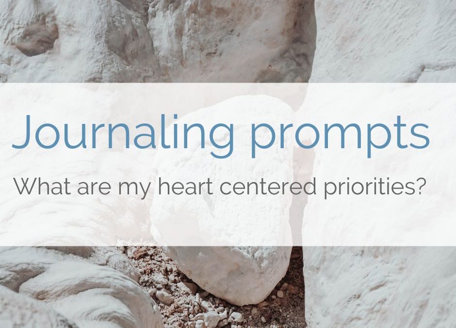 Journaling Prompts: What are Your Heart Centered Priorities?