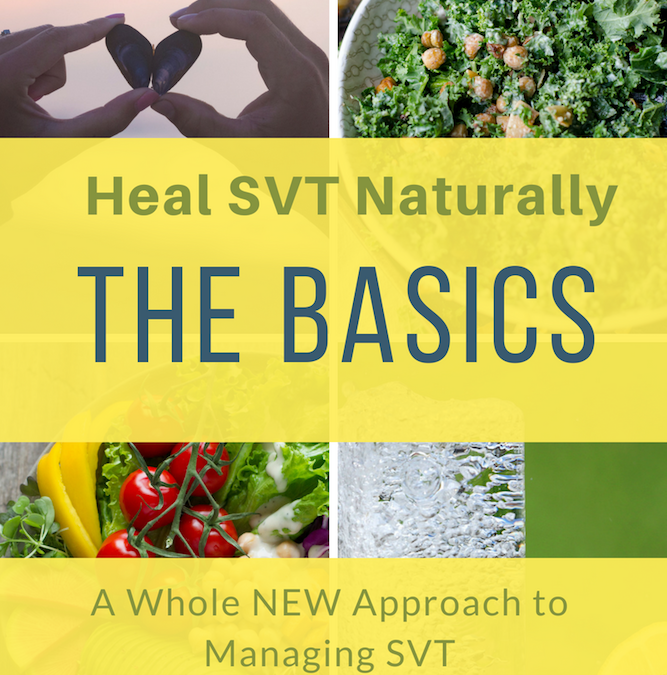 Heal SVT Naturally THE BASICS: A guide to help you with your SVT