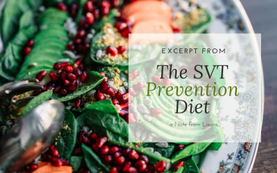 SVT Prevention Diet E-Book Excerpt; A Note from Laura