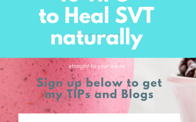 Top Ten Tips to Heal SVT Naturally: New  and Improved