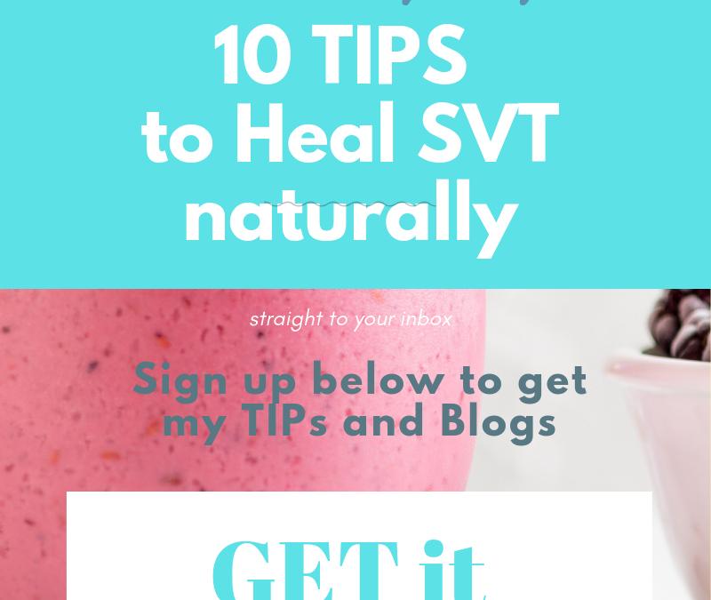 Top Ten Tips to Heal SVT Naturally: New  and Improved