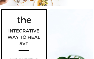 Heal SVT Naturally: What if there were a different path to healing your SVT and improving your whole health?