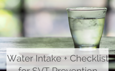 Water Intake and Checklist for SVT Prevention