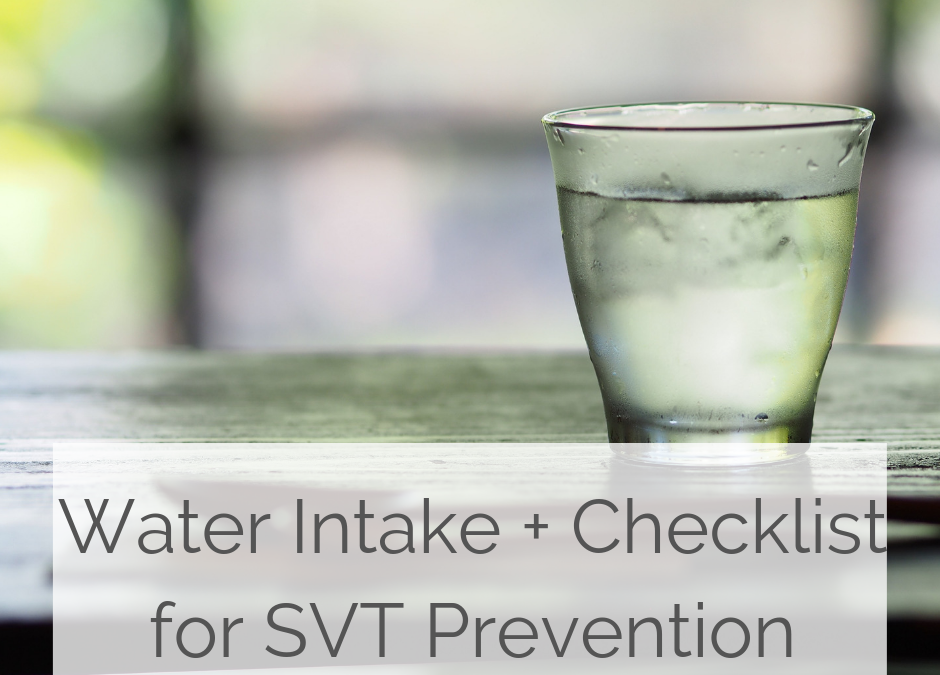 Water Intake and Checklist for SVT Prevention