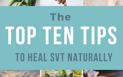 Top Ten Tips to Heal SVT Naturally Updated 2025 Version