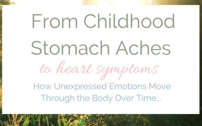 From Stomach Aches to SVT Heart Symptoms: How Unexpressed Emotions Move Through the Body Over Time