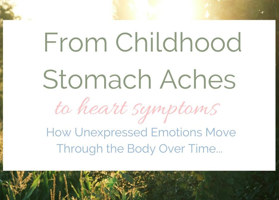 From Stomach Aches to SVT Heart Symptoms: How Unexpressed Emotions Move Through the Body Over Time